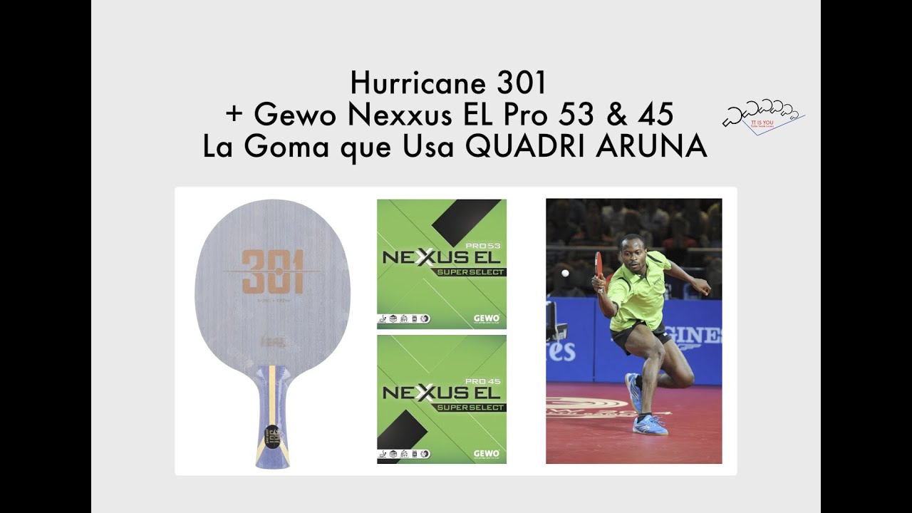Madera DHS Hurricane 301 + Goma Gewo Nexxus EL PRO 53 & 45  SUPERSELECT (las gomas de QUADRI ARUNA)