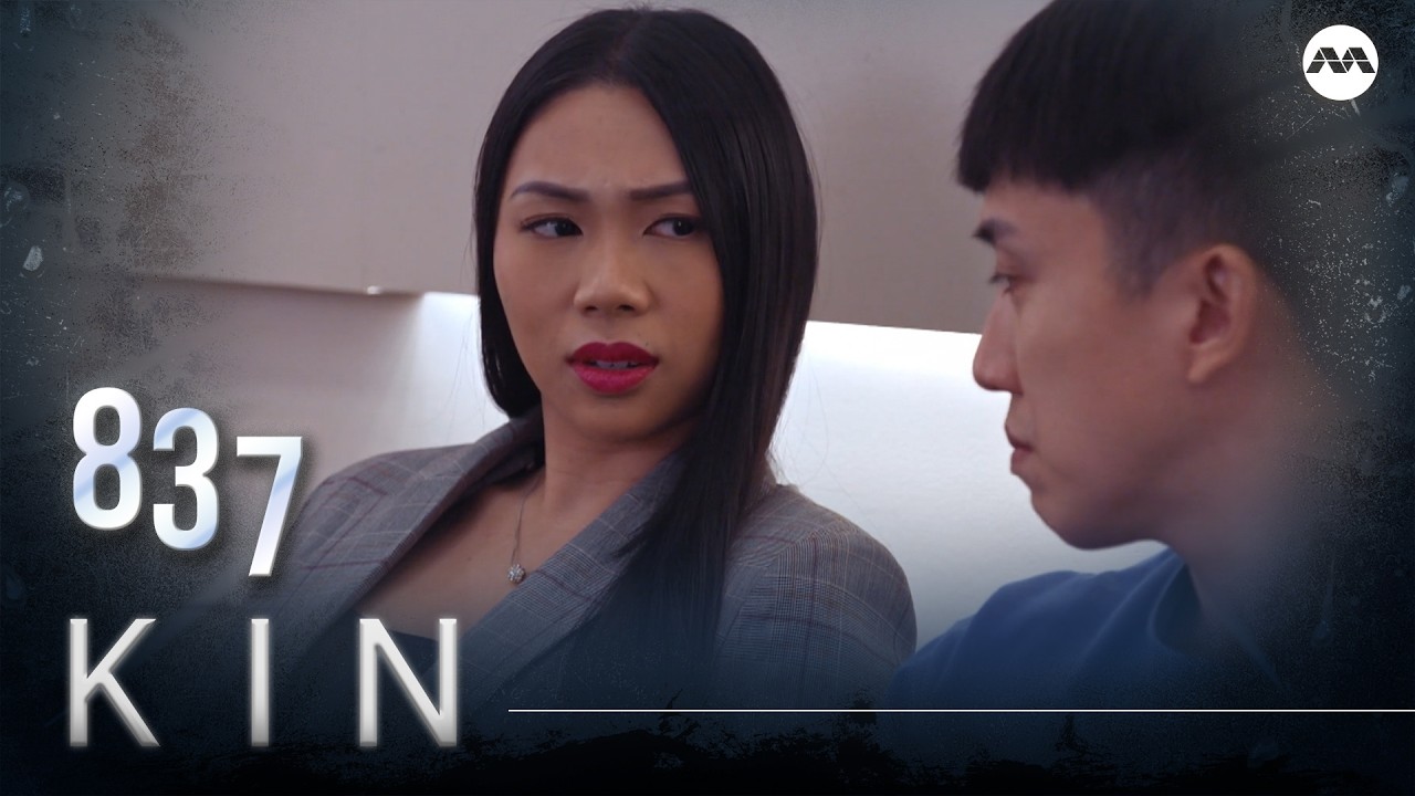Kin《亲》EP837 | (ENGLISH/CHINESE/MALAY SUBS)