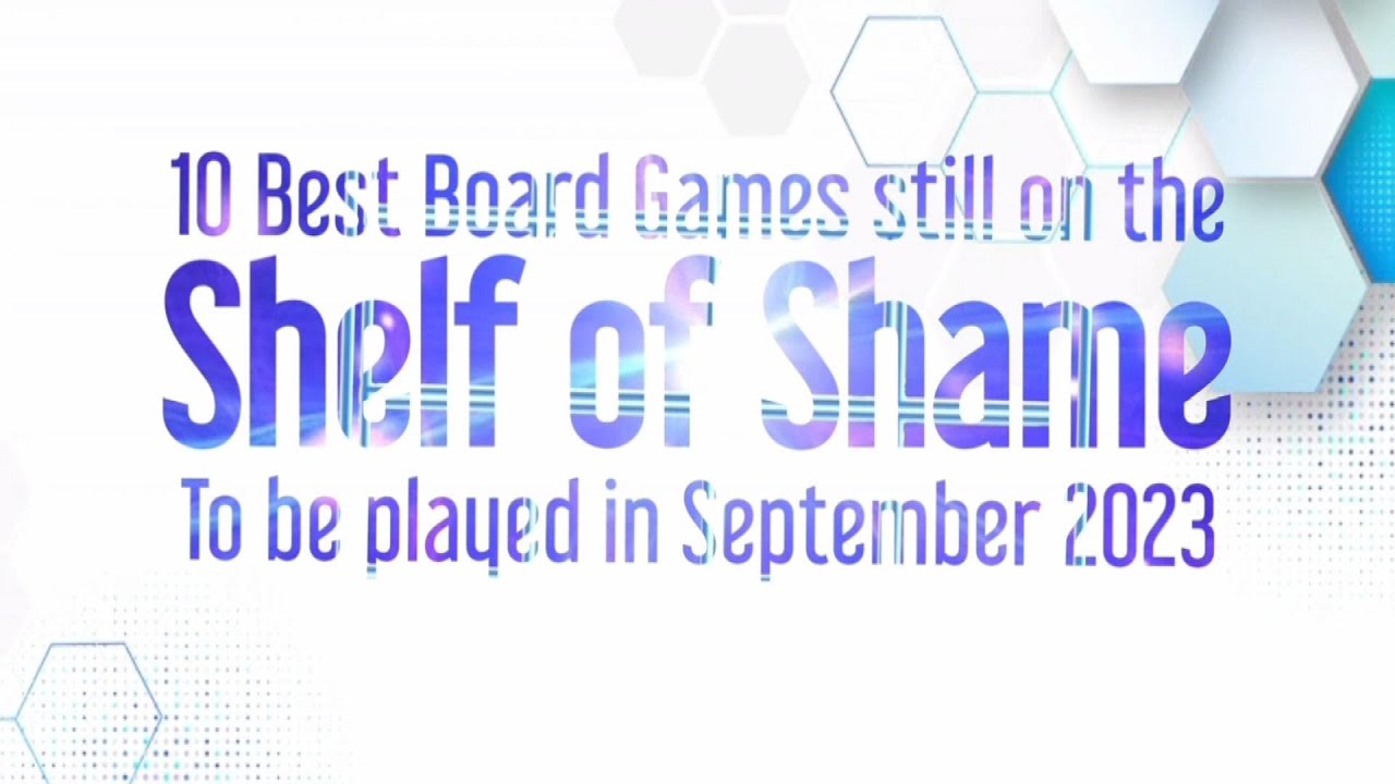 Top 10 Best Board Games Still on the Shelf of Shame to be played in September - Top Picks