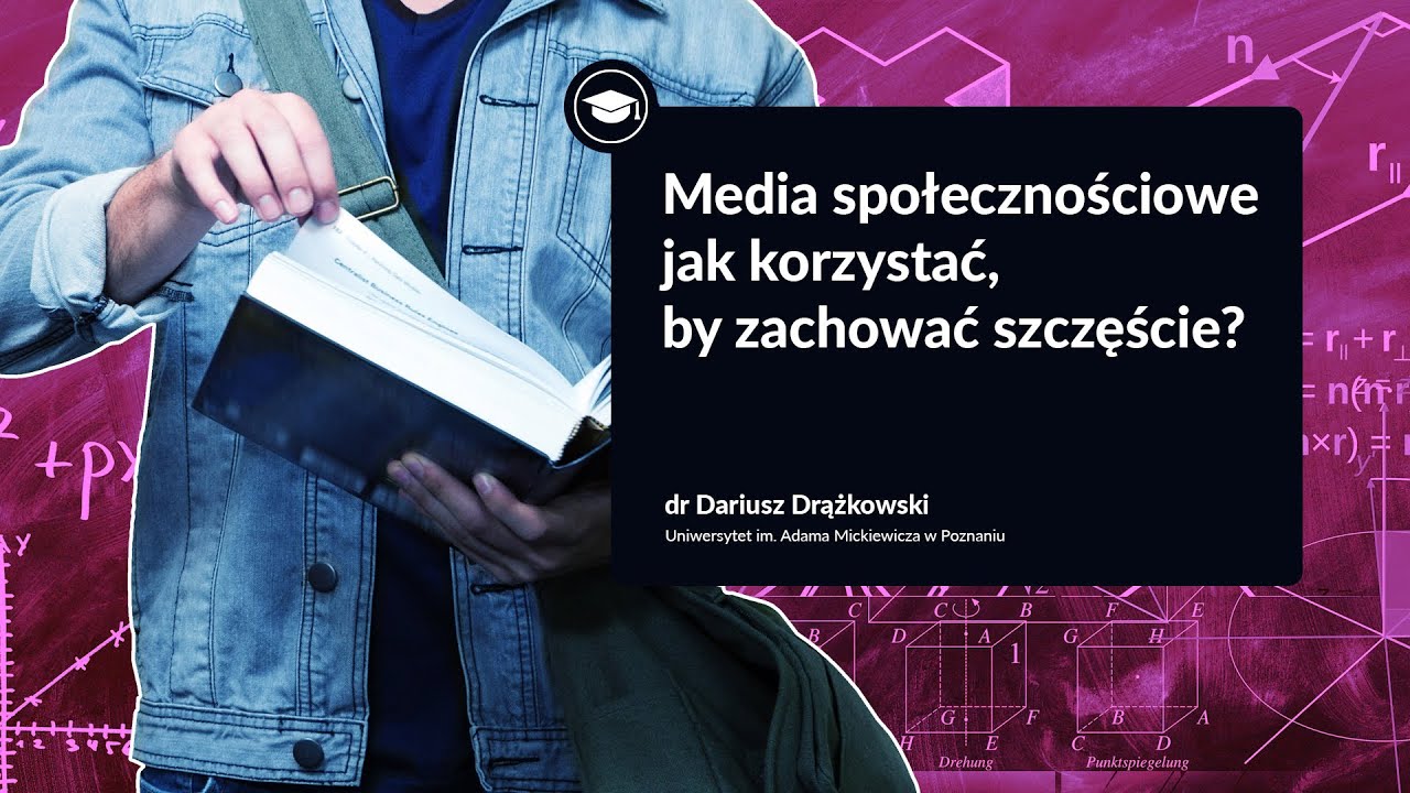 Media społecznościowe – jak korzystać by zachować szczęście? | dr Dariusz Drążkowski