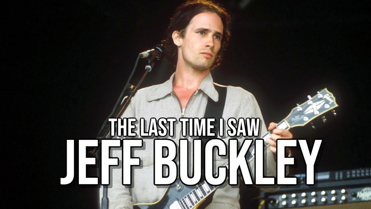 The Last Time I Saw Jeff Buckley