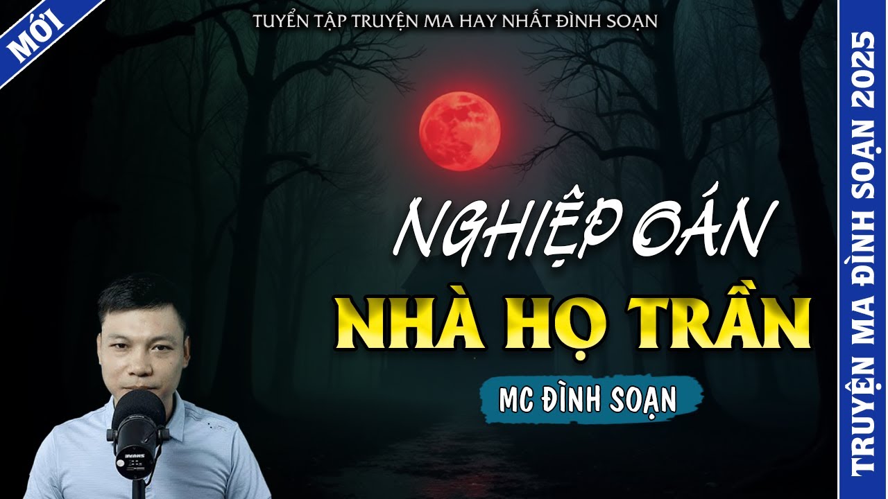 TRUYỆN MA ĐÌNH SOẠN | NGHIỆP OÁN NHÀ HỌ TRẦN | TRUYỆN MA 2026 MC ĐÌNH SOẠN KỂ LẠI
