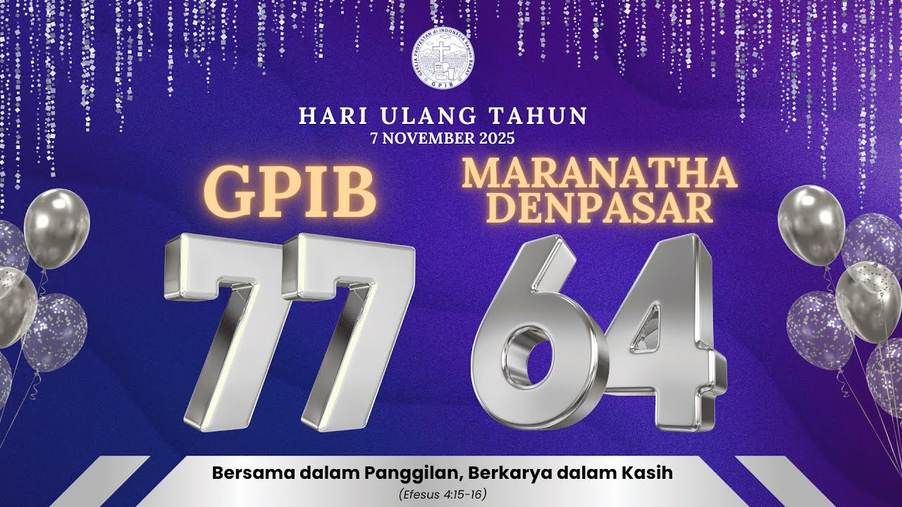 Ibadah Syukur HUT GPIB ke-77 Tahun & Syukur HUT GPIB Jemaat “Maranatha” Denpasar ke-64 Tahun