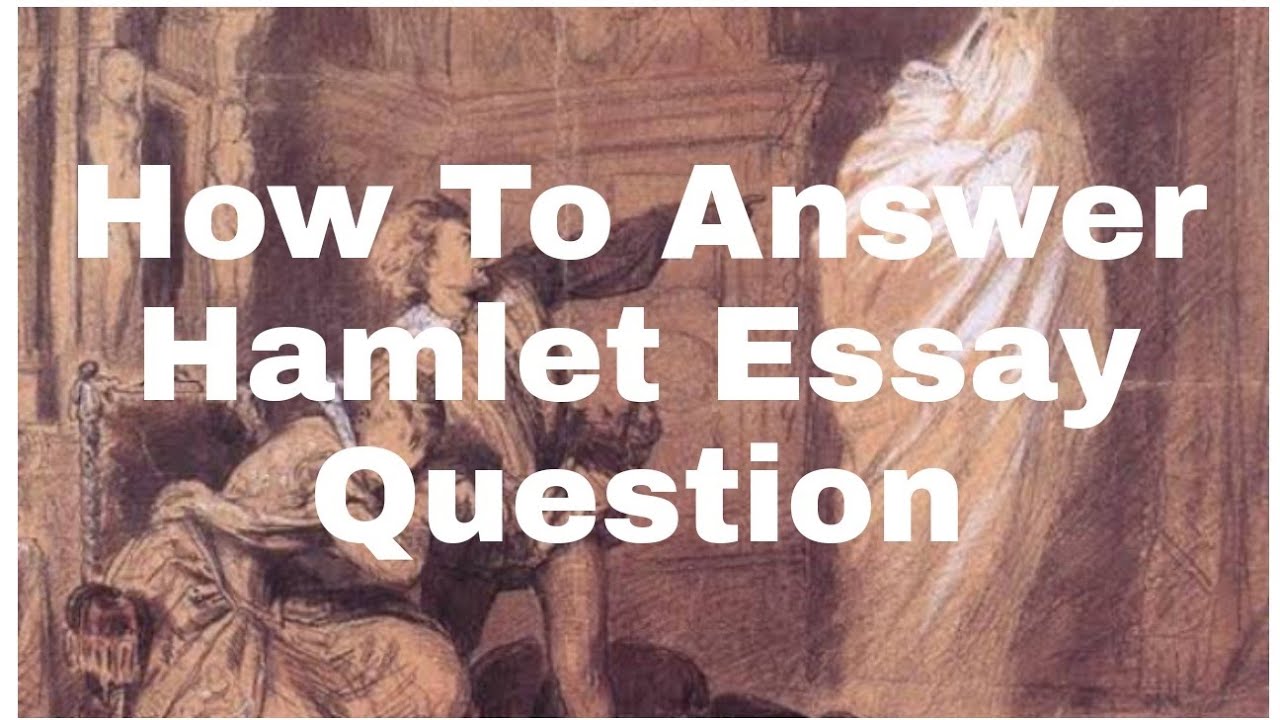How To Answer Hamlet Essay Question Grade 12