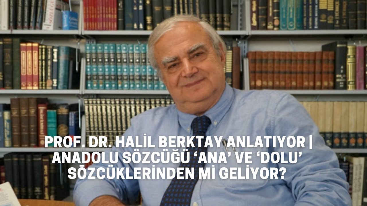 Prof. Dr. Halil Berktay anlatıyor | 'Anadolu' sözcüğü, 'ana' ve 'dolu' sözcüklerinden mi türetildi?