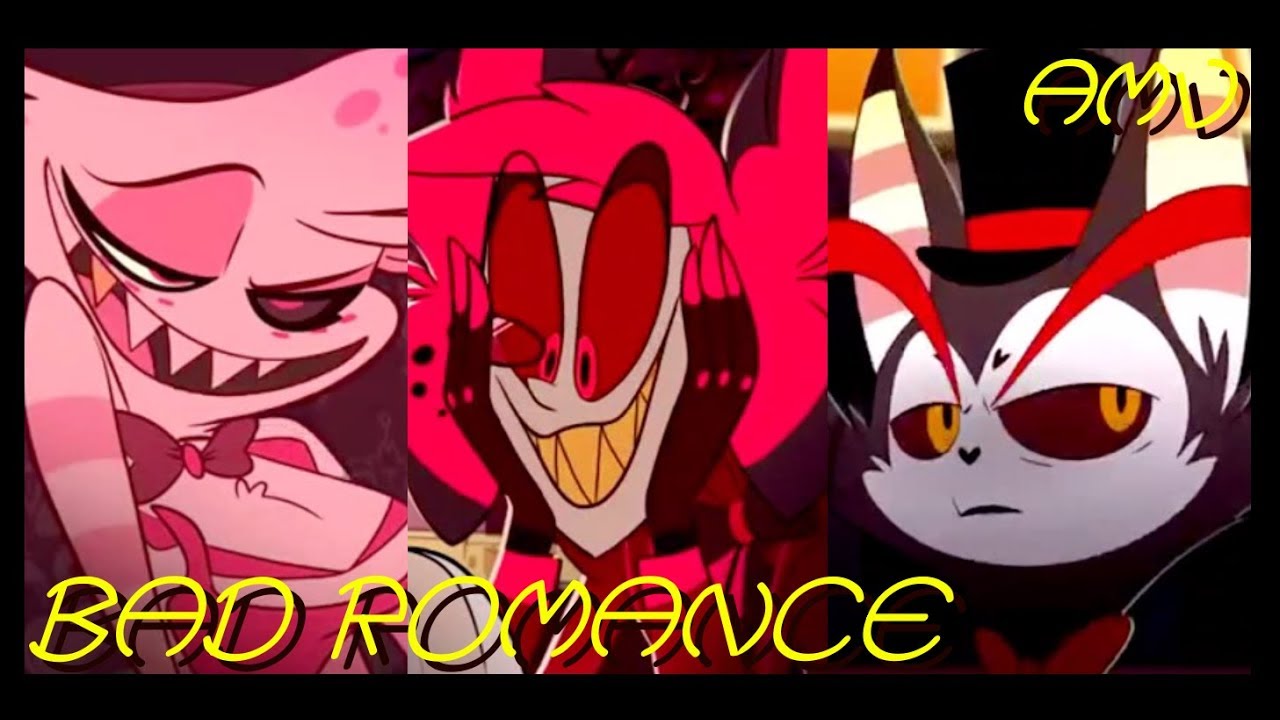 💔 HAZBIN HOTEL 💔「AMV」💔 BAD ROMANCE 💔