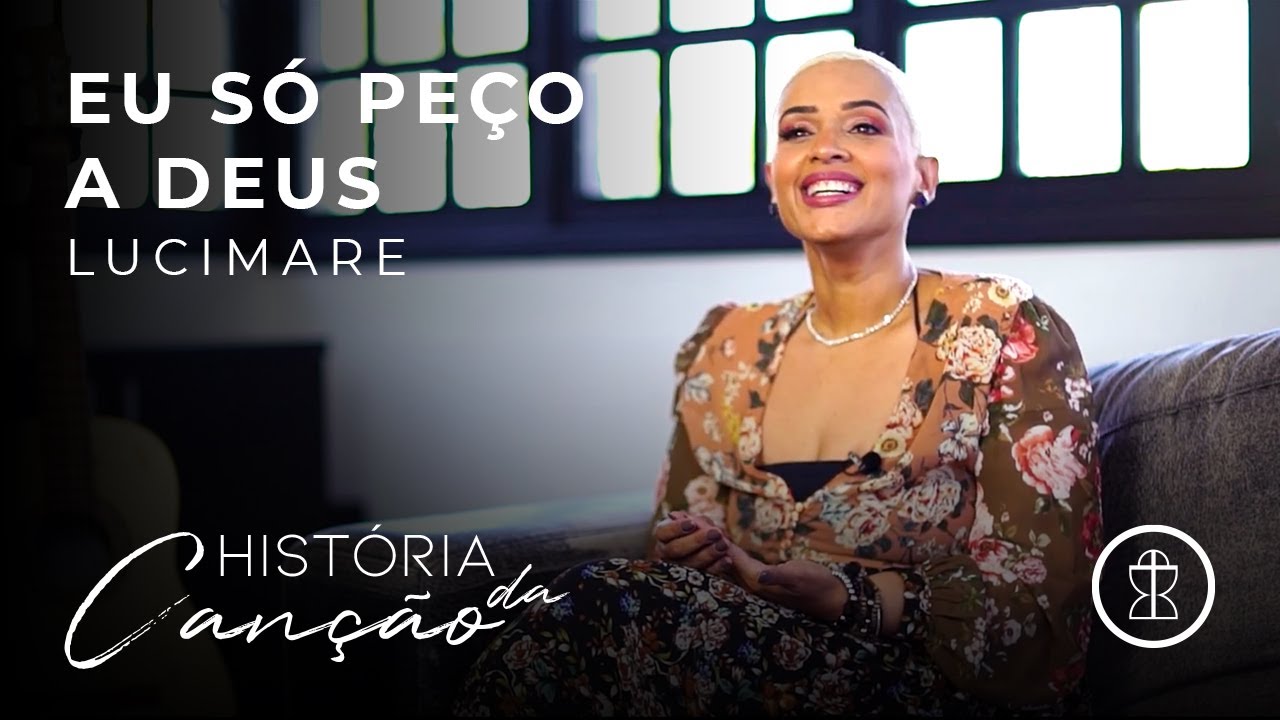 Eu só peço a Deus - Lucimare Nascimento // HISTÓRIA DA CANÇÃO