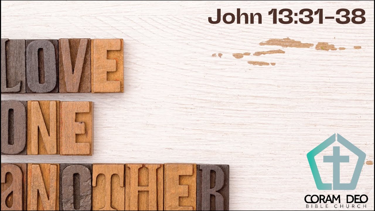 Love One Another (John 13:31-38) (1-4-2026) Coram Deo Bible Church, Joplin MO (Missouri)