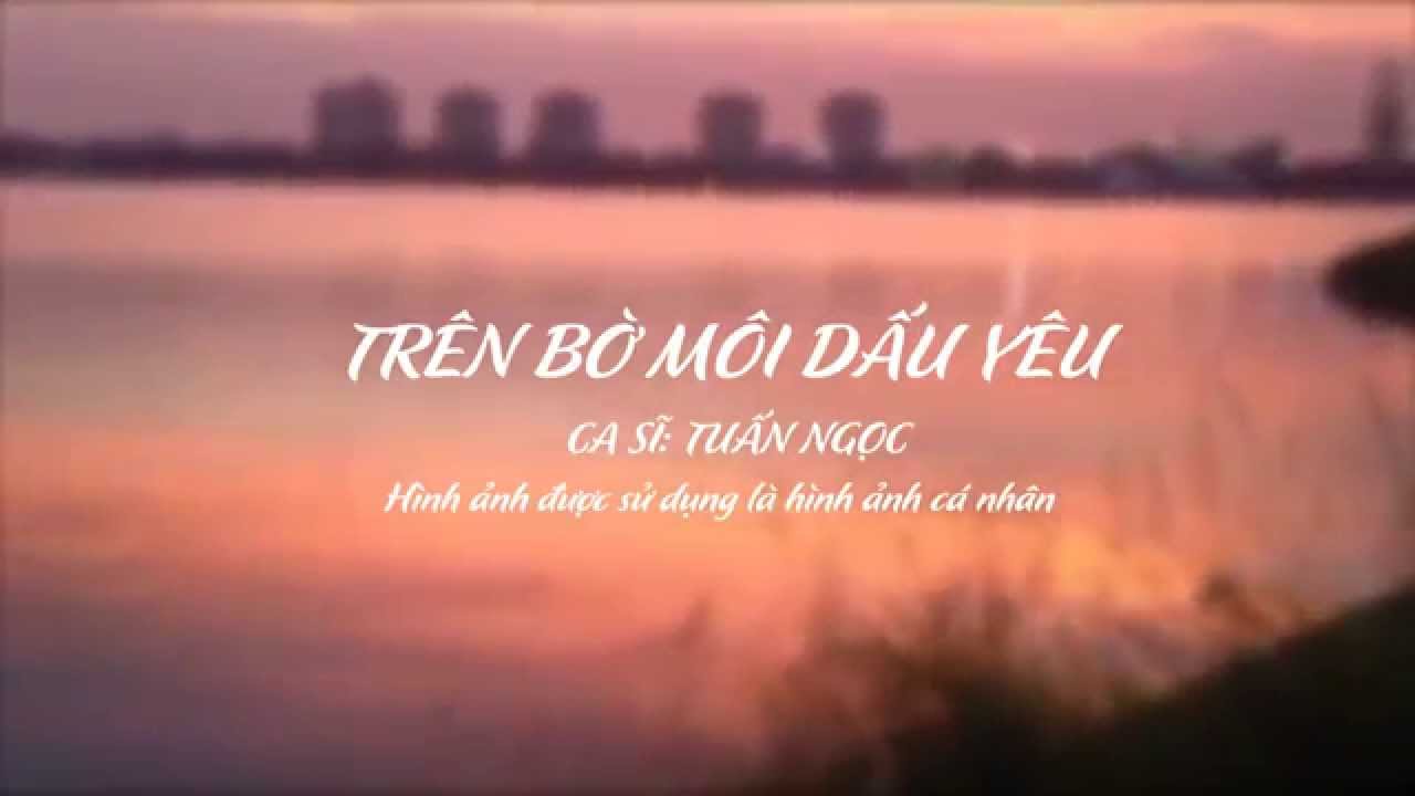 TRÊN BỜI MÔI DẤU YÊU- TUẤN NGỌC