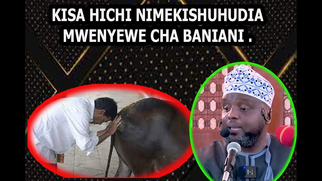 KISA HICHI NIMEKISHUHUDIA MWENYEWE CHA BANIANI //SHEIKH OTHMAN MAALIM