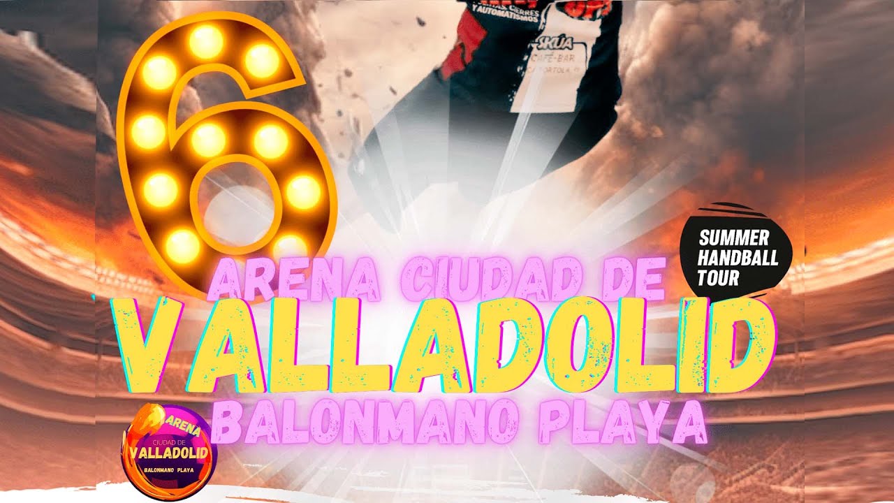 ⛱️ BALONMANO PLAYA | 6º SUMMER HANDBALL TOUR ARENA CIUDAD DE VALLADOLID