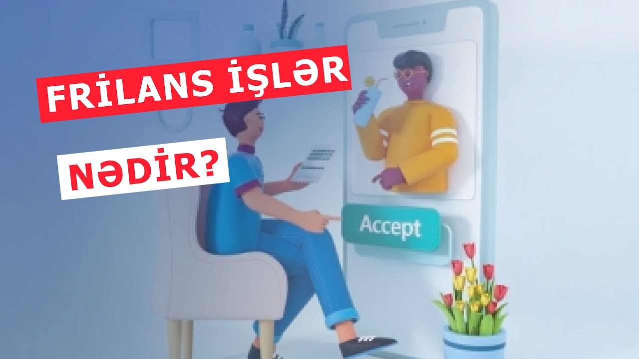 Frilans işlər nədir və bu işləri necə görmək olar?