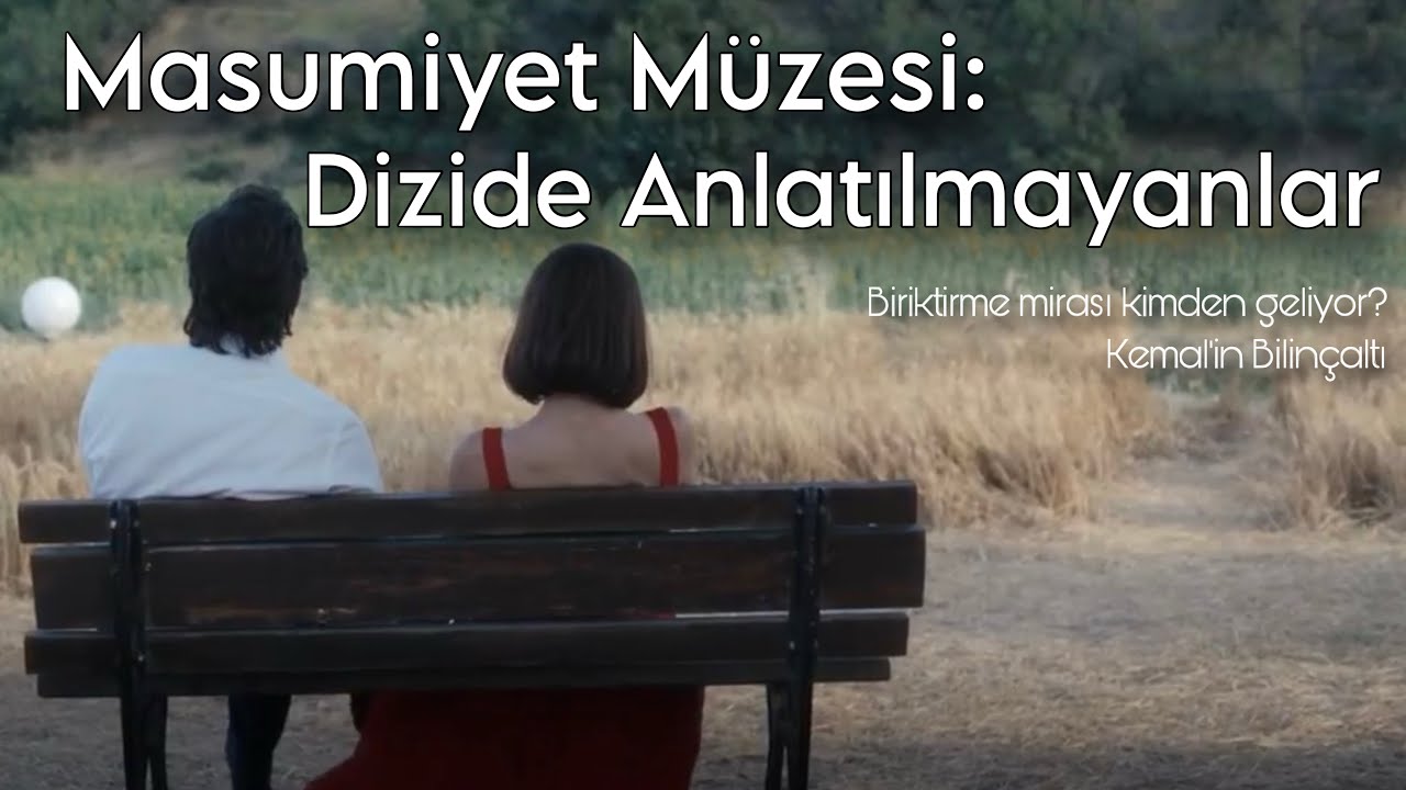 Masumiyet Müzesi || Kitapta Olan Dizide Eksik Olan Kısımlar || Kemal’in Bilinçaltı || Aristo-Zaman 