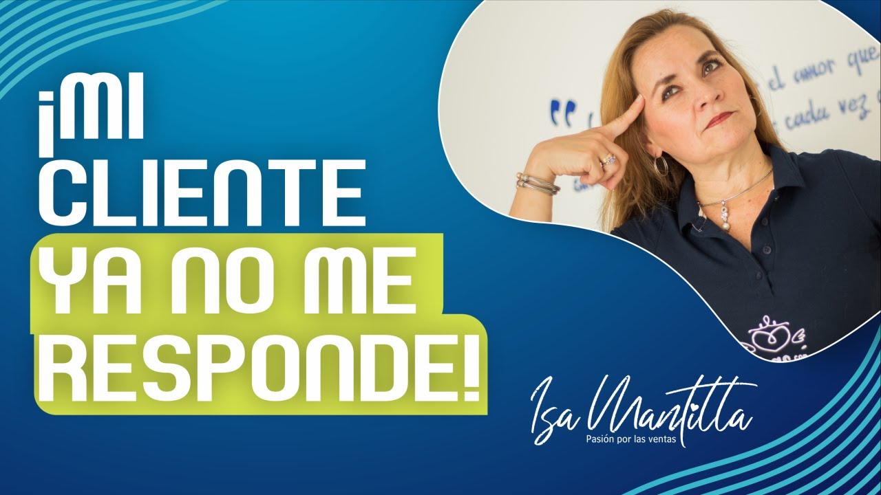 &iexcl;MI  CLIENTE NO ME RESPONDE! &iquest;Qu&eacute; hago?