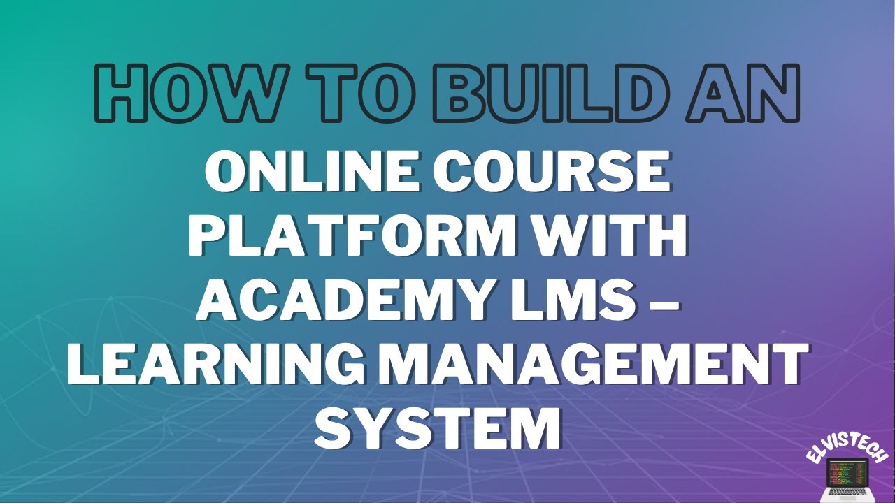 How to Launch Your Own Online Course Platform with Academy LMS &ndash; Learning Management System
