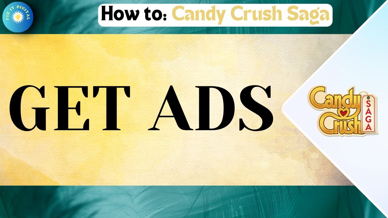 How to Get Ads on Candy Crush Saga &mdash; Simple Fix & Working Method 2025