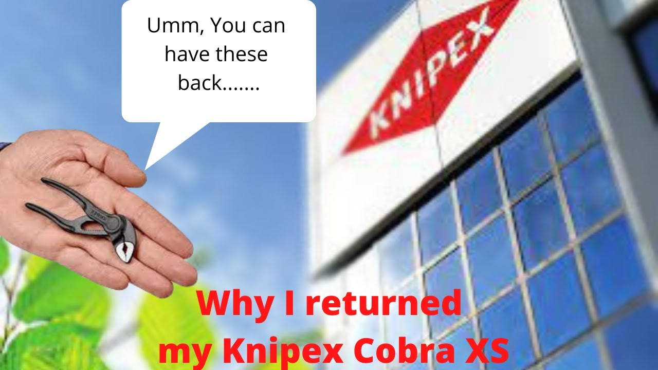 Why I Returned My Knipex Cobra XS....