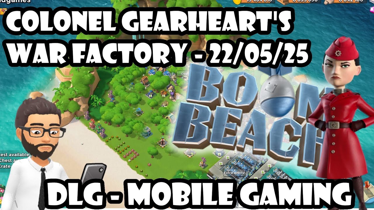 DLG Mobile Gaming - Boom Beach - Colonel Gearheart's War factory 22/05/25