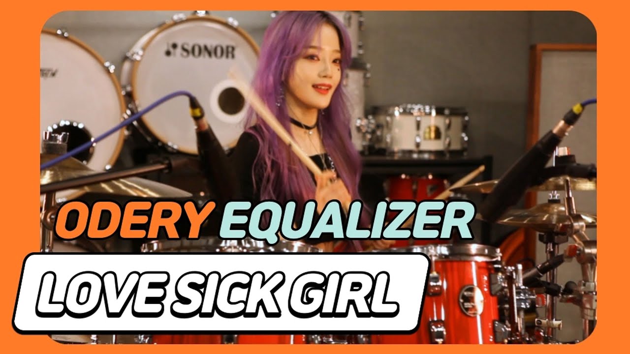 Odery Equalizer Drum Set - LOVE SICK GIRL COVER 드럼 커버 (드러머 영은)