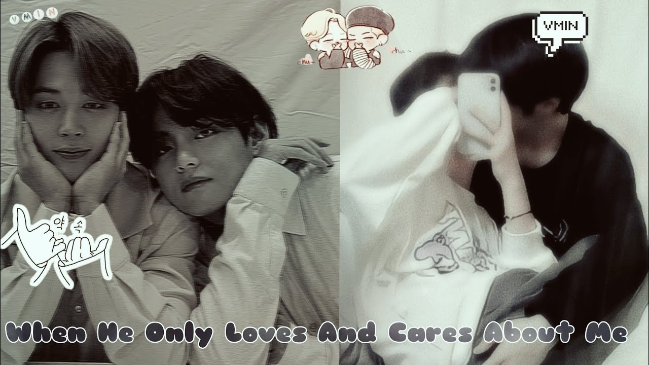 ೋ❀❀ೋ When He Only Love's And Care's About Me ೋ❀❀ೋ A Vmin FF ೋ Oneshot ೋ Requested