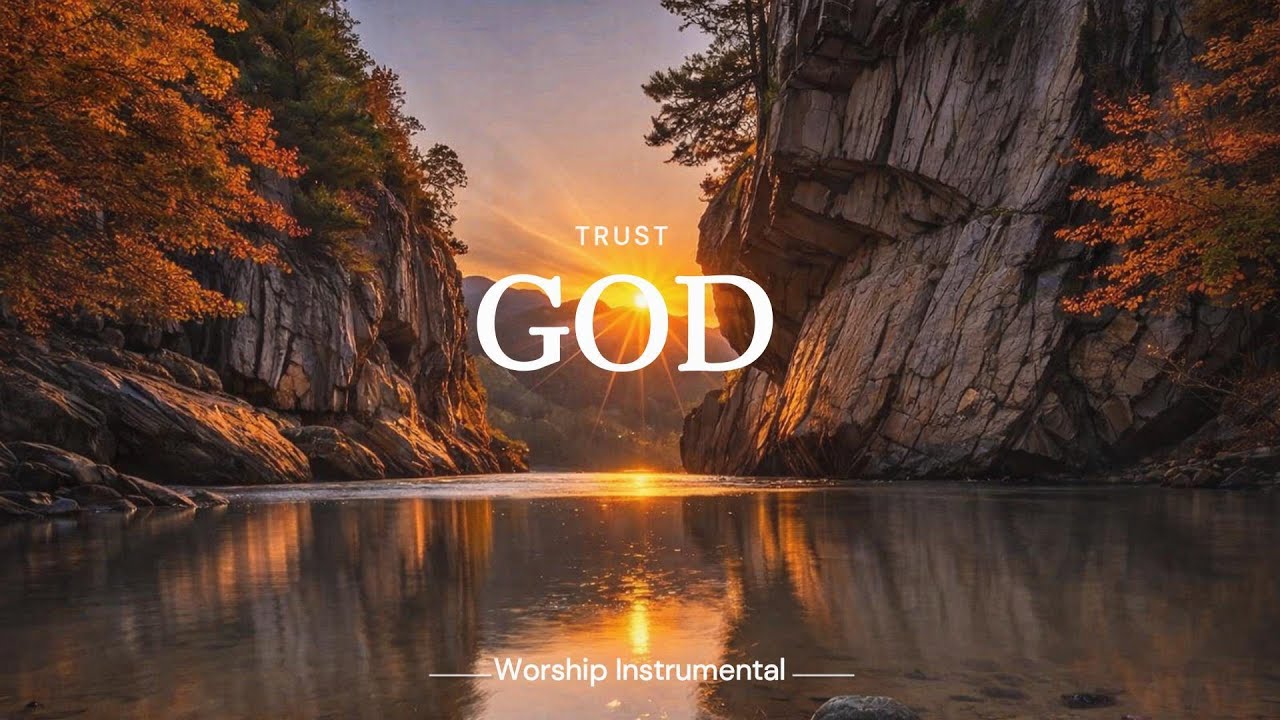 Trust GOD- Worship Instrumental – Prayer, Devotional, Meditation and Relaxation | 