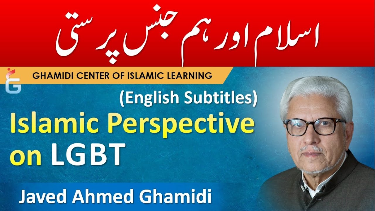 Islam on HOMOSEXUALITY & TRANSGENDERS,  LGBTQ - Javed Ahmed Ghamidi