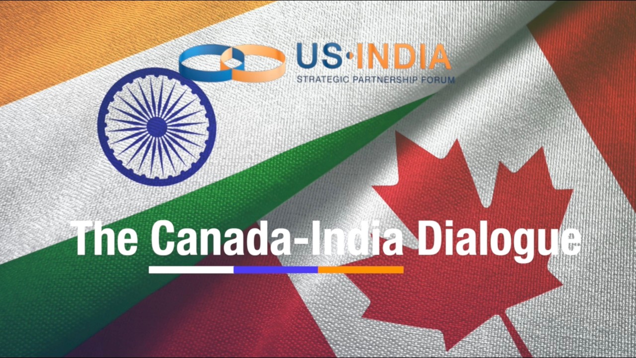 USISPF Dialogues 🇨🇦🇮🇳 | Canada–India Partnership in a Changing World