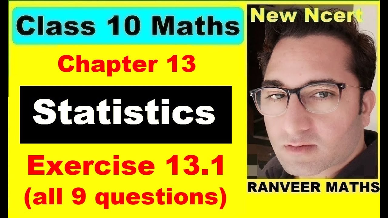 Class 10 Maths , Exercise 13.1 | Statistics | NEW NCERT | Ranveer Maths 10
