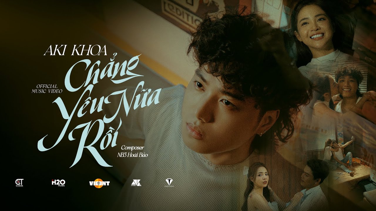 CHẲNG YÊU NỮA RỒI - AKI KHOA x NB3 HOÀI BẢO | OFFICIAL MUSIC VIDEO