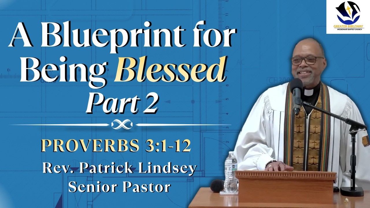 A Blueprint for Being Blessed - Part 2 (Proverbs 3:1-12) | Rev. Patrick Lindsey