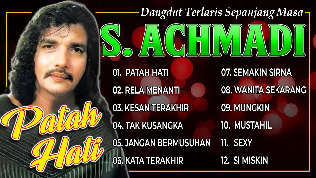 DANGDUT TERPOPULER SEPANJANG MASA S. ACHMADI - Patah Hati, Rela Menanti, Kesan Terakhir