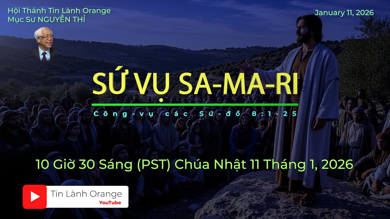 SỨ VỤ SA-MA-RI. Mục sư Nguyễn Thỉ. Hội Thánh Tin Lành Orange