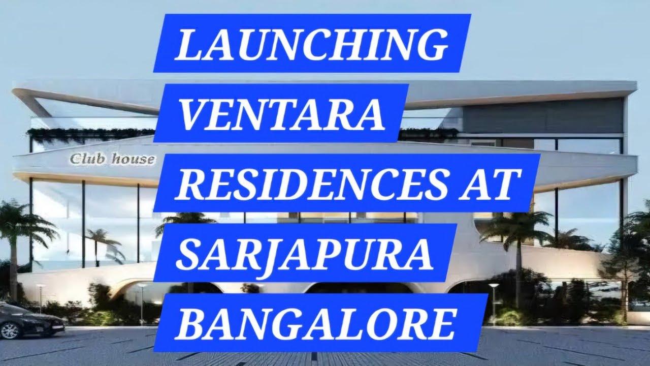 Launching VENTARA Residences | Sarjapura | Bangalore | 3, 3.5 & 4 | For Project Reviews 8951426974