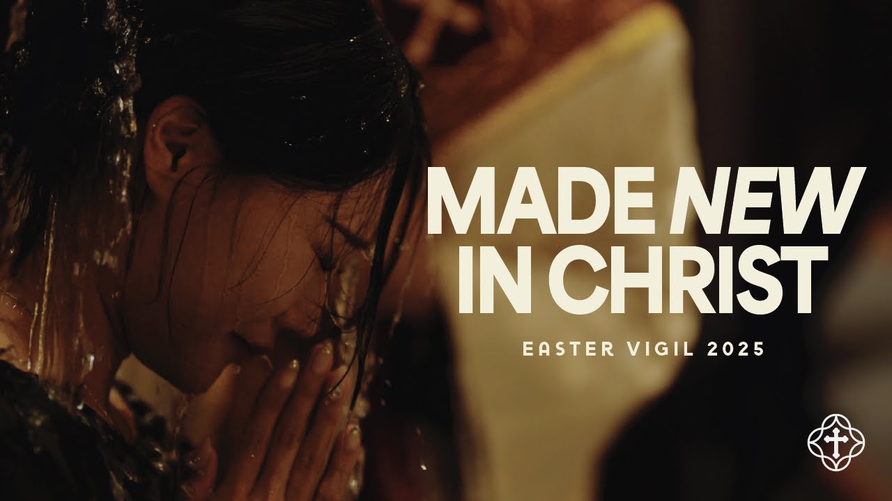 Made New in Christ | Easter Vigil 2025 | USC Caruso Catholic Center
