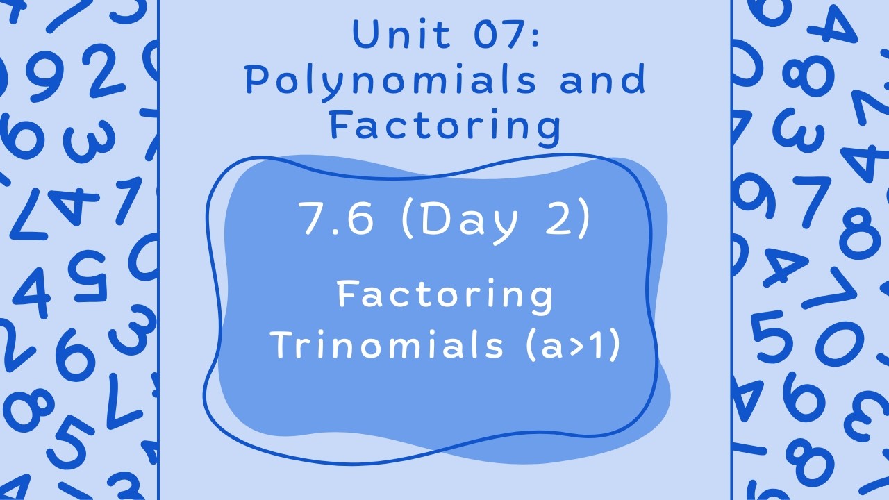 Lesson 7.6 (Day 2): Factoring Trinomials (a≠1) - Algebra 1