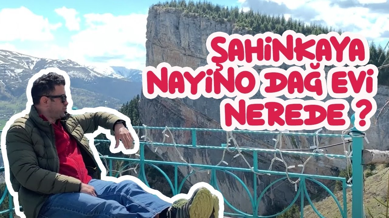 BURAYA ÇIKMAK CESARET İSTER | ŞAHİNKAYA NAYİNO DAĞ EVİ NEREDE ? NAYİNO DAĞ EVİNE NASIL GİDİLİR?
