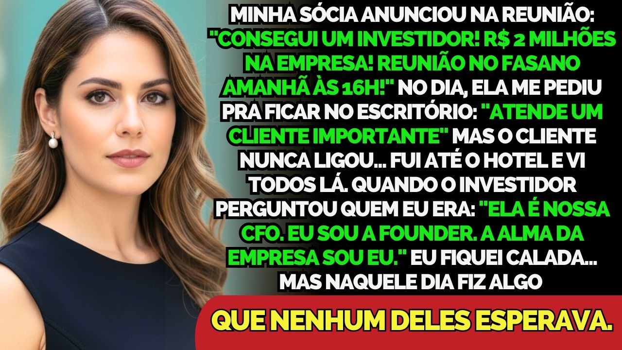 Minha Sócia Me Excluiu Da Reunião Com Investidor Dizendo 