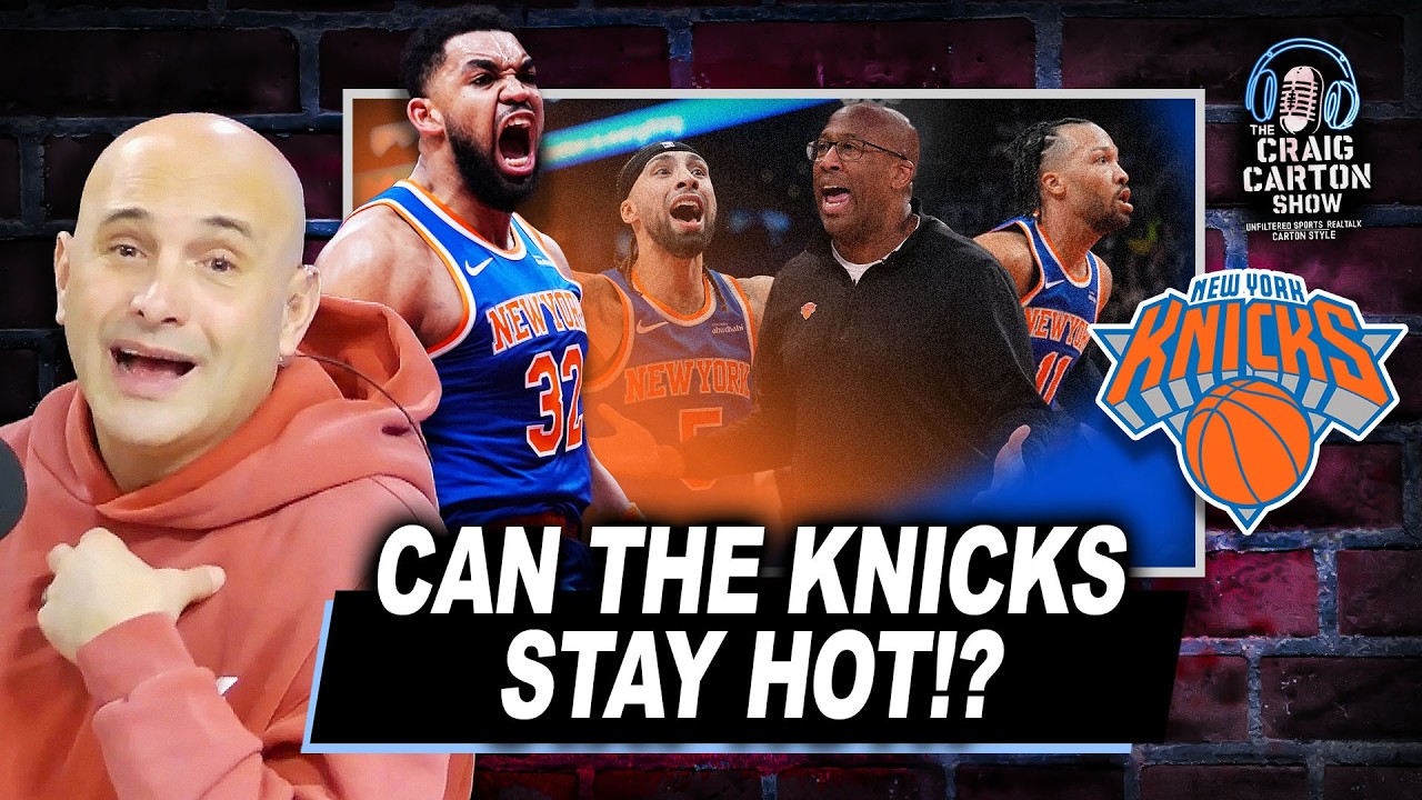 KNICKS ROLLING: Will They Make a Playoff Run!? | The Craig Carton Show