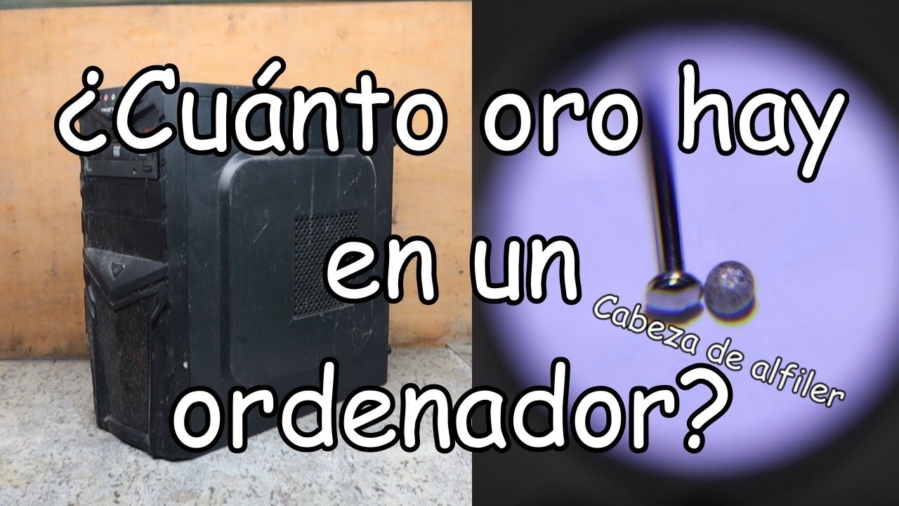 ¿Cuánto oro hay en un ordenador? Extrayendo el oro de un ordenador