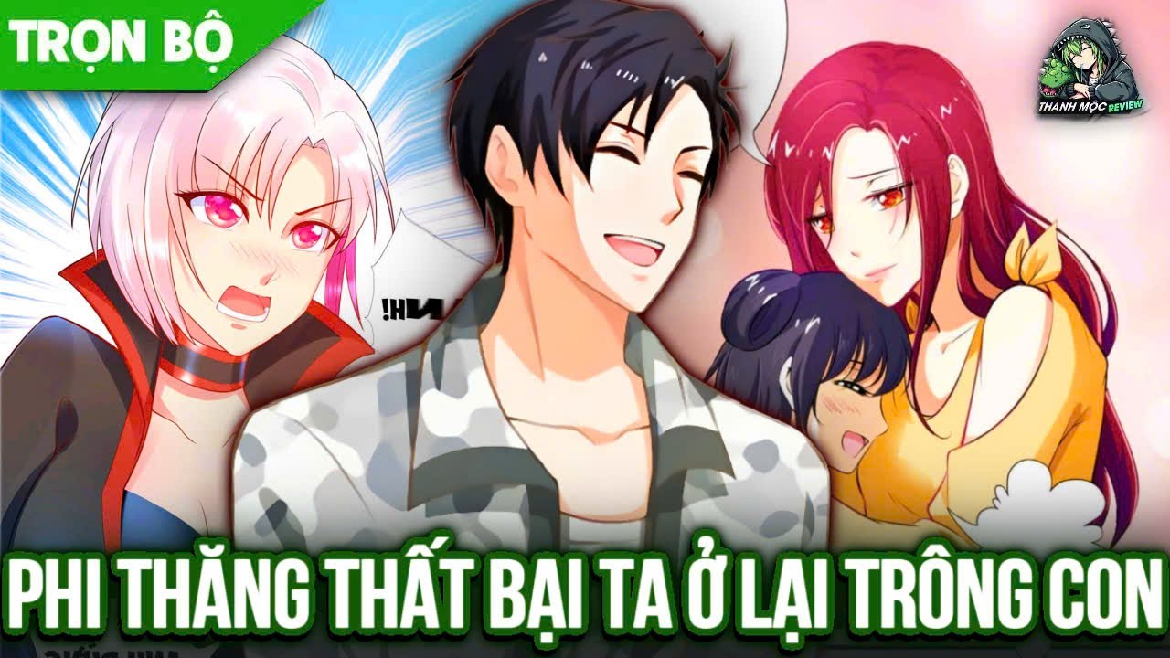 [ Trọn bộ ] Độ Kiếp Thất Bại Ta Ở Lại Trông Con