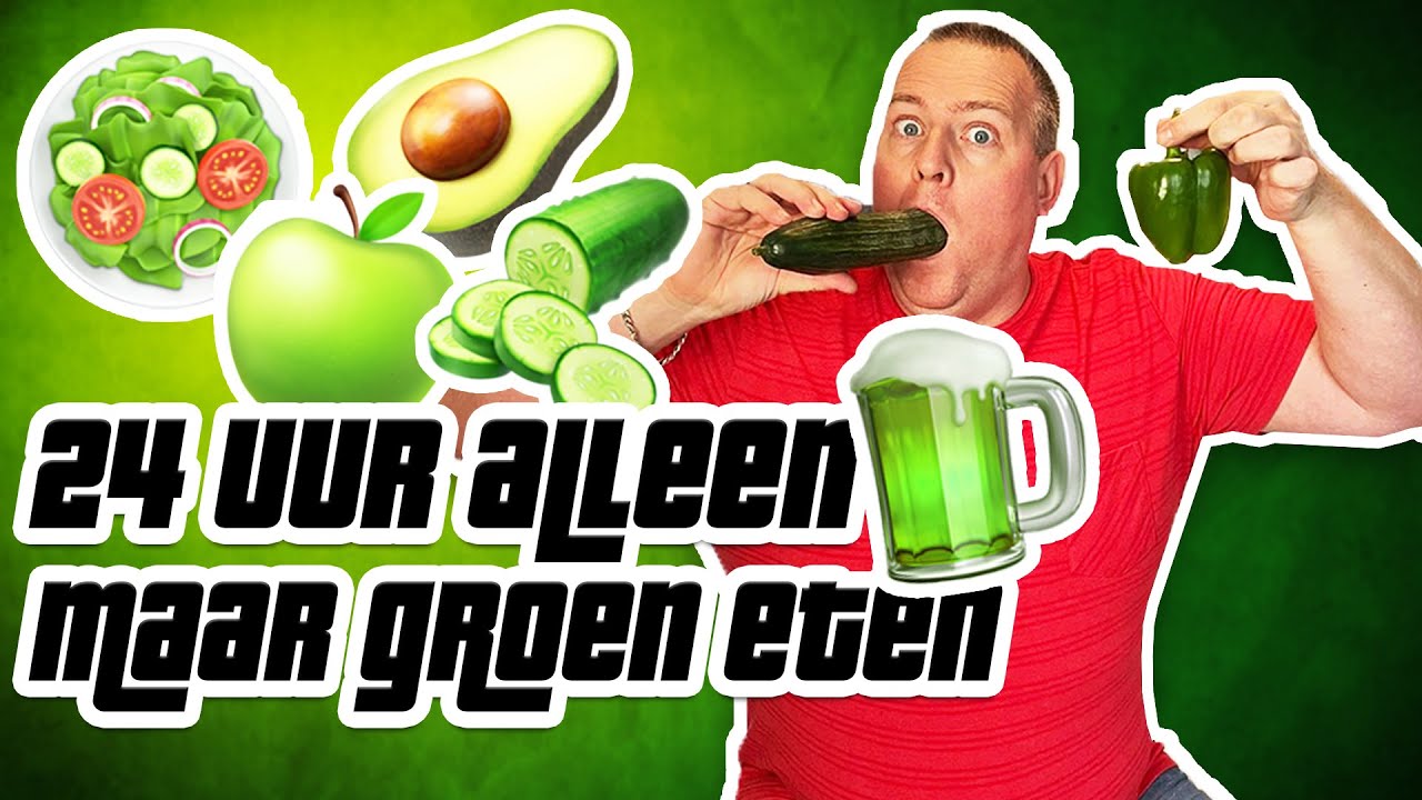 24 UUR ALLEEN MAAR GROEN ETEN!