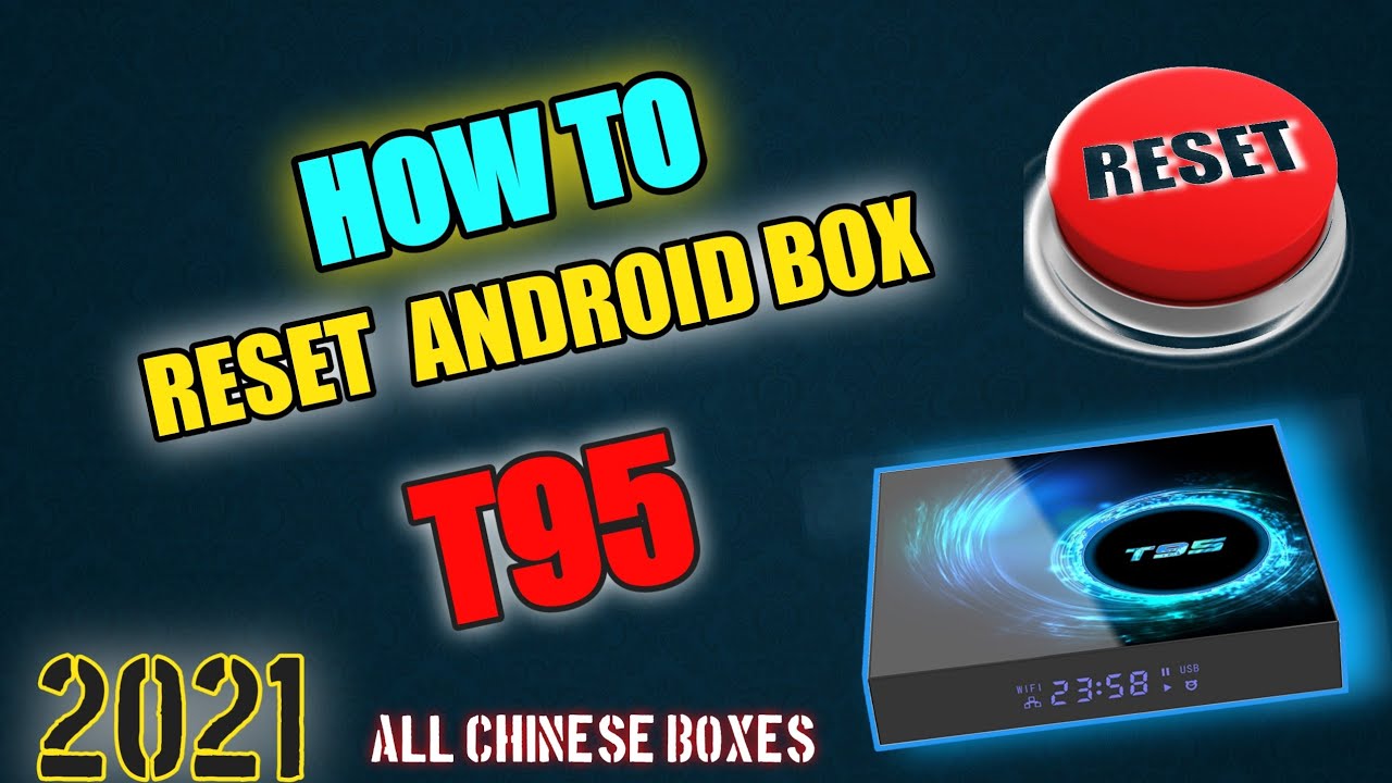HOW TO RESET ANDROID BOX T95 2022