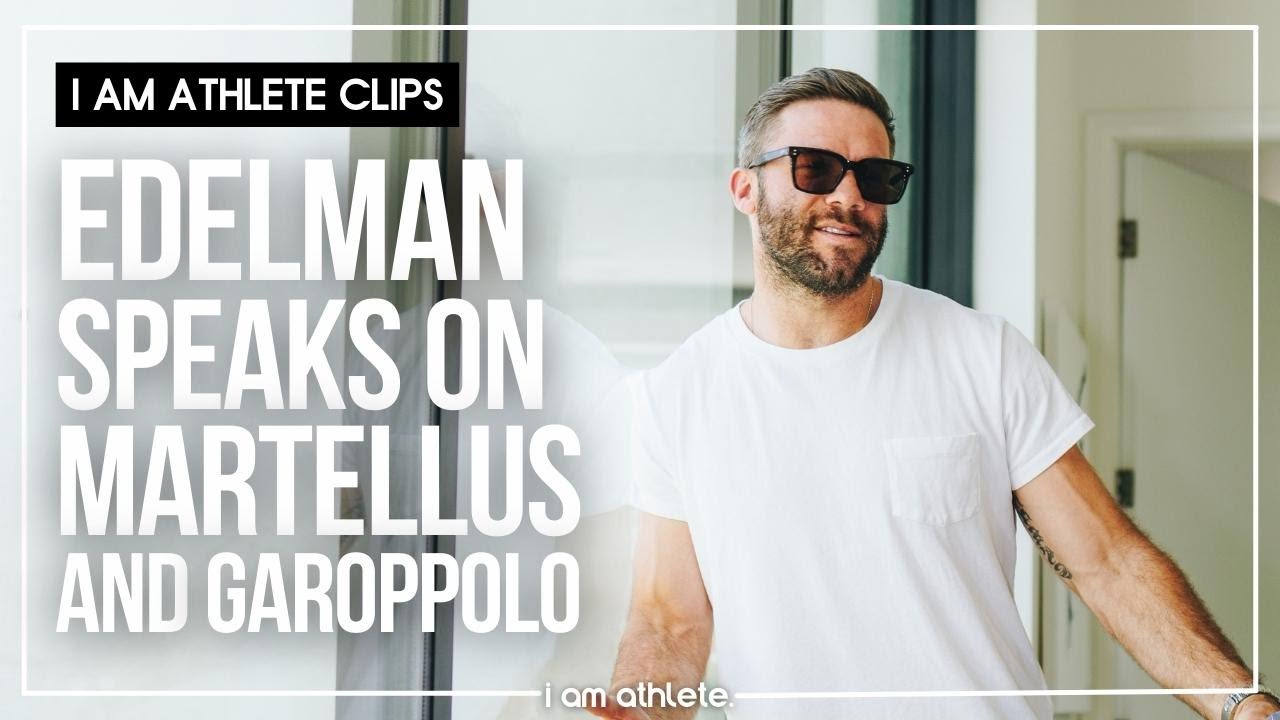 Edelman On Martellus Bennett and Jimmy Garoppolo | I AM ATHLETE  CLIP
