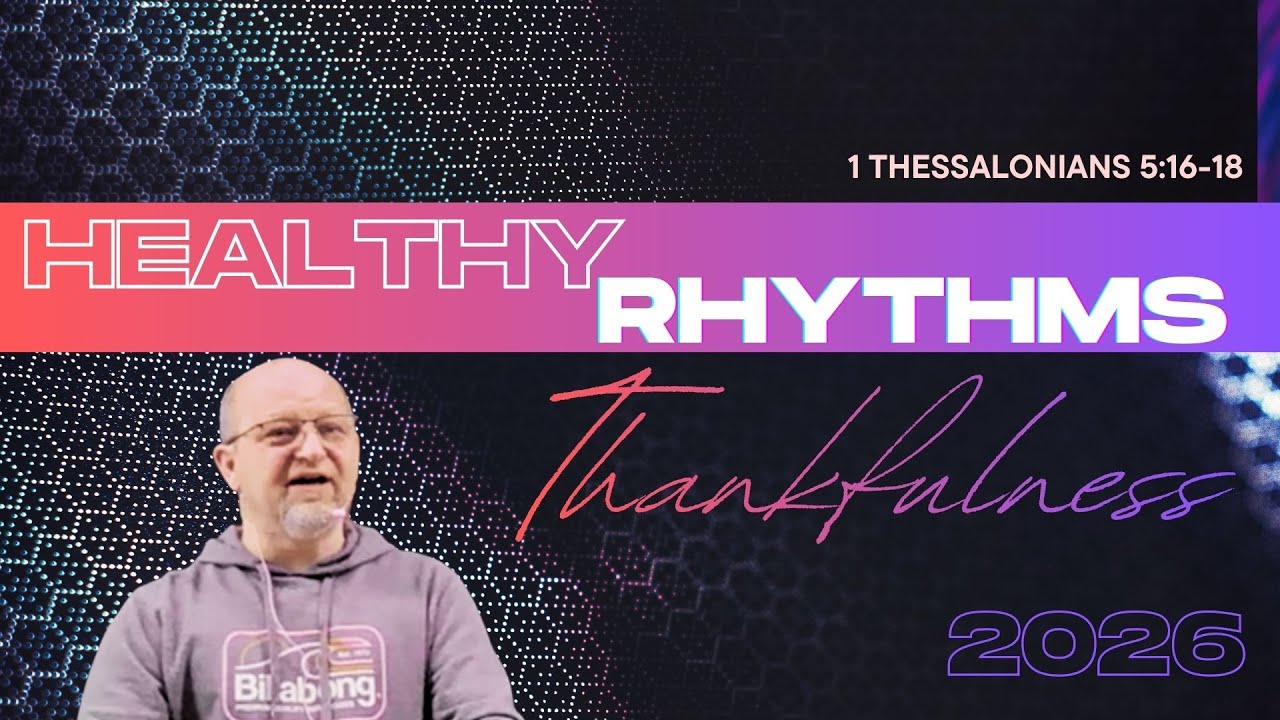 Healthy Rhythms | Thankfulness | Mark Rowan | 04.01.2026