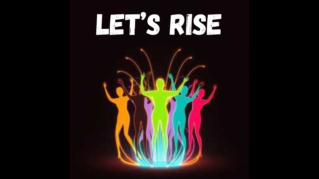 LET'S RISE !