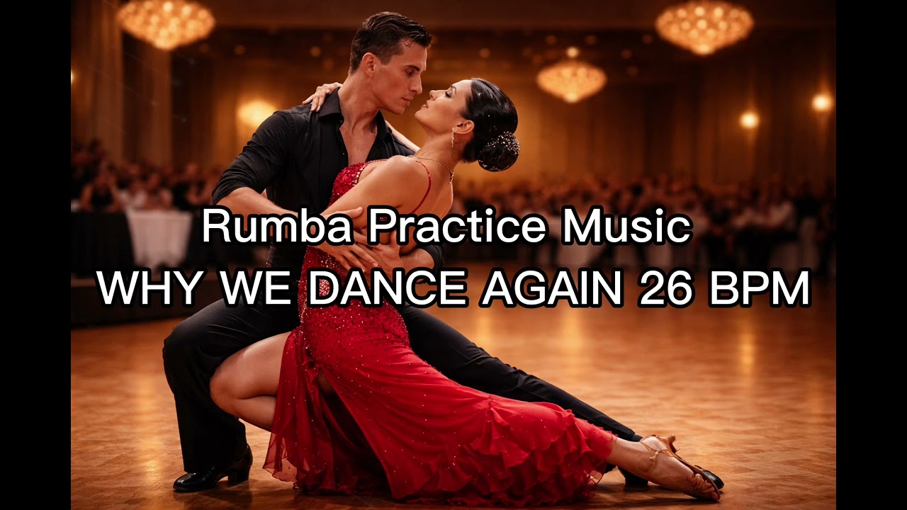 🎶 Rumba Practice Music | 26 BPM WHY WE DANCE AGAIN – Ballroom Rumba