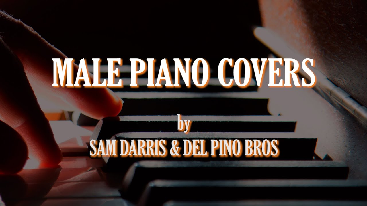 MALE PIANO COVERS