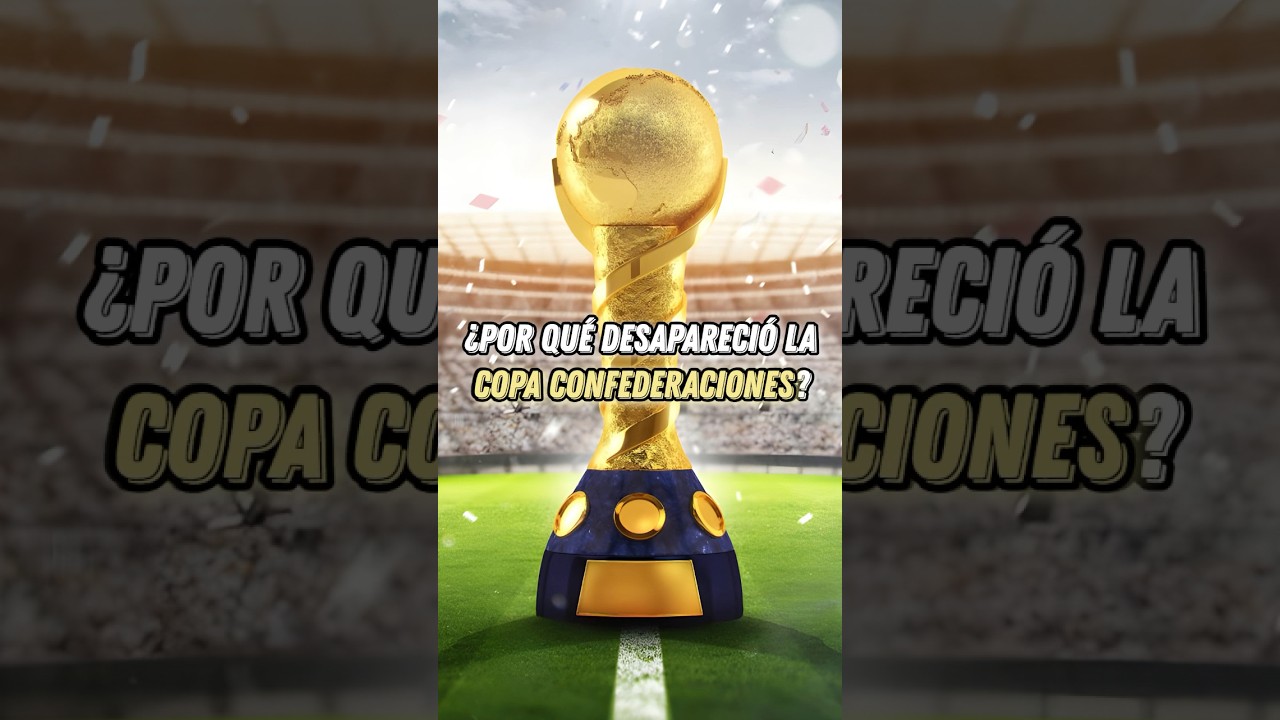 &iquest;Por qu&eacute; DESAPARECI&Oacute; la COPA CONFEDERACIONES?🏆 #futbol #shorts #viral #trending #fyp #short #fifa