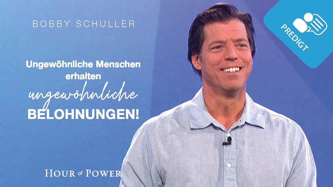 Ungewöhnliche Menschen erhalten ungewöhnliche Belohnungen! - Predigt von Bobby Schuller