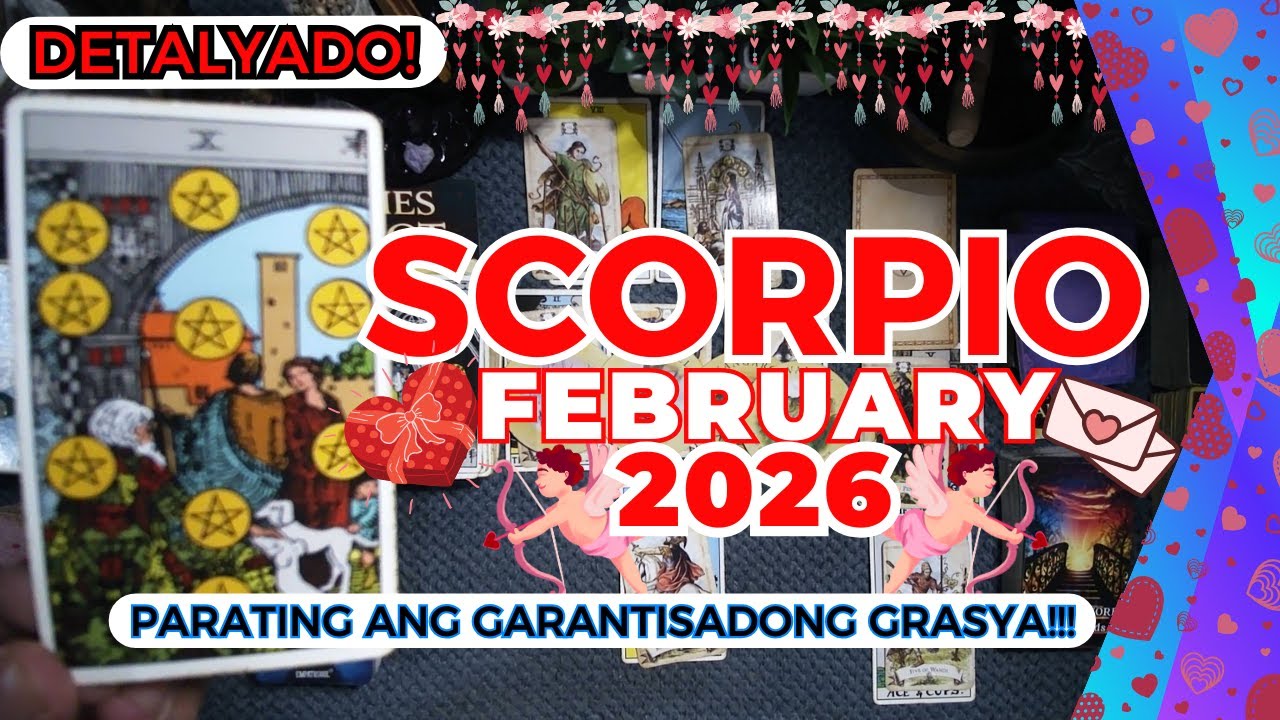 SCORPIO Uy! Ang Ganda Nito! LONG TERM & PERMANTENT ABUNDANCE! Tulungan Malala! FEBRUARY 2026